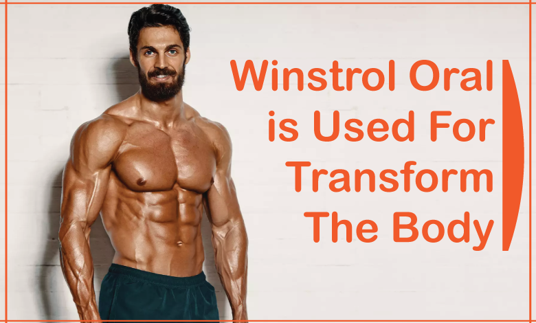 Winstrol Oral is used for transform the Body