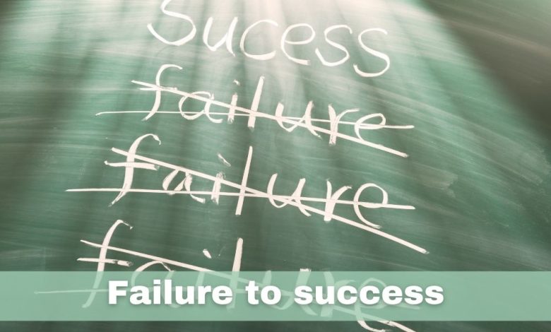 Failure to success
