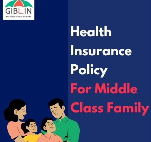 Health Insurance Policy for Middle Class Family