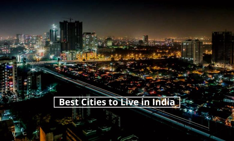 17 Best Cities to Live in India 2022