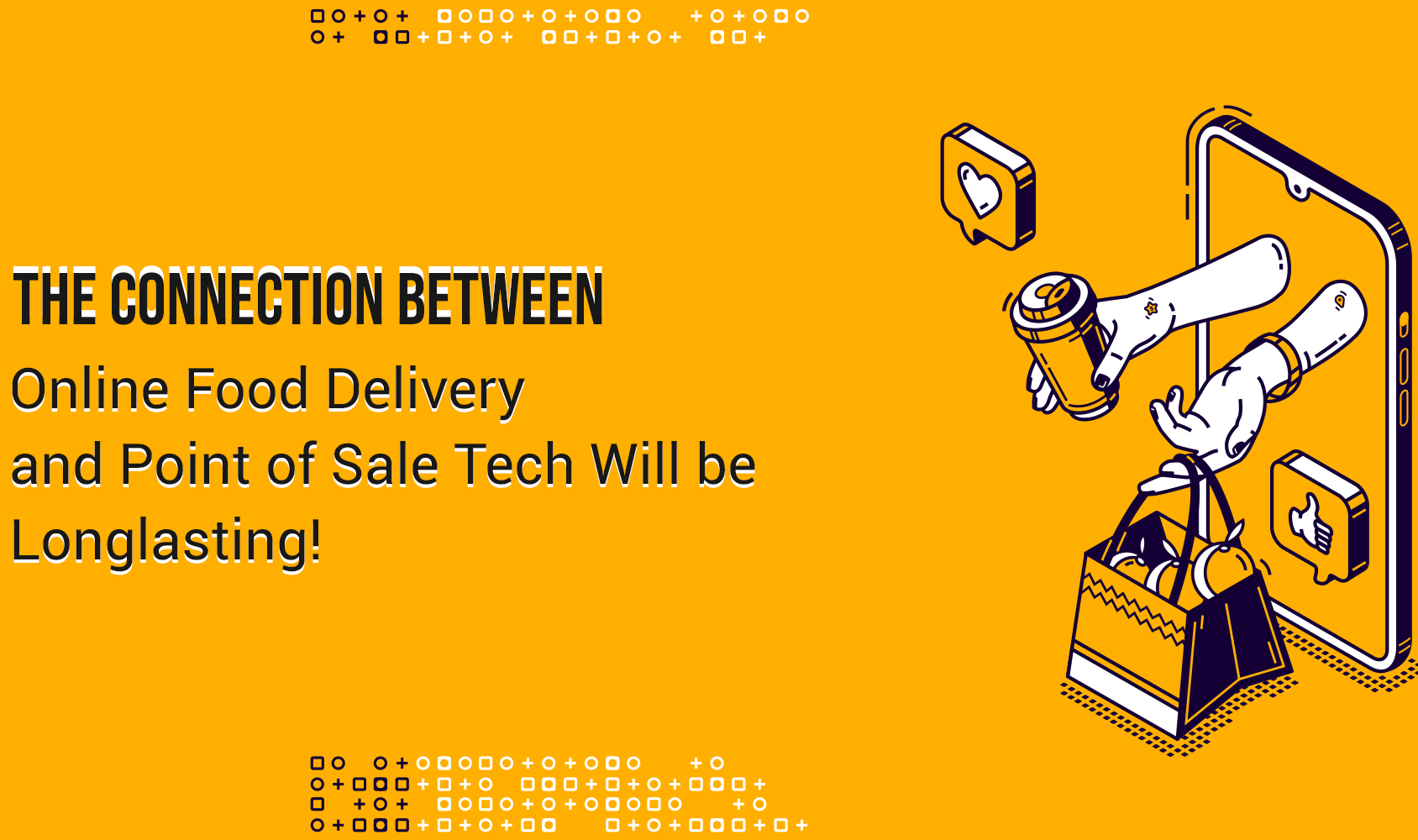 The Connection Between Online Food Delivery and Point of Sale Tech Will be Long-Lasting!