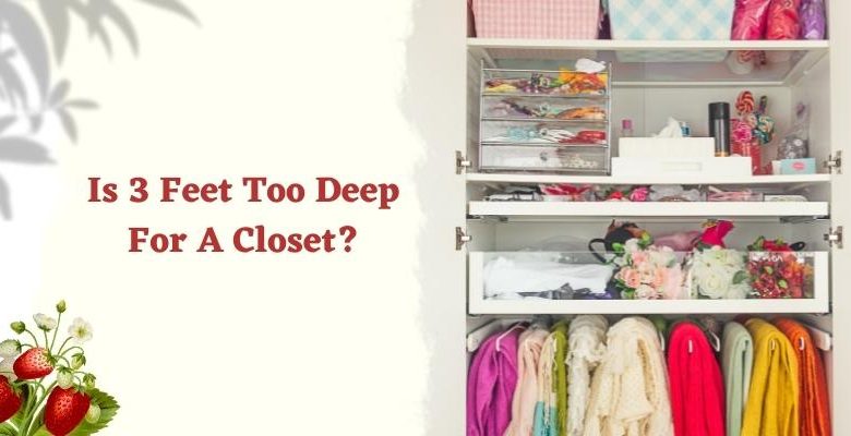Is 3 Feet Too Deep For A Closet