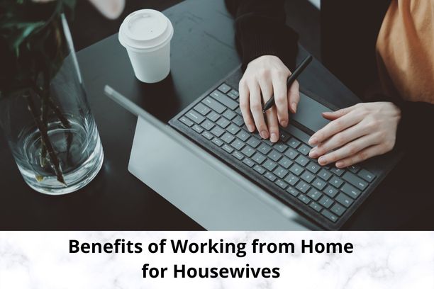 Benefits of Working from Home for Housewives