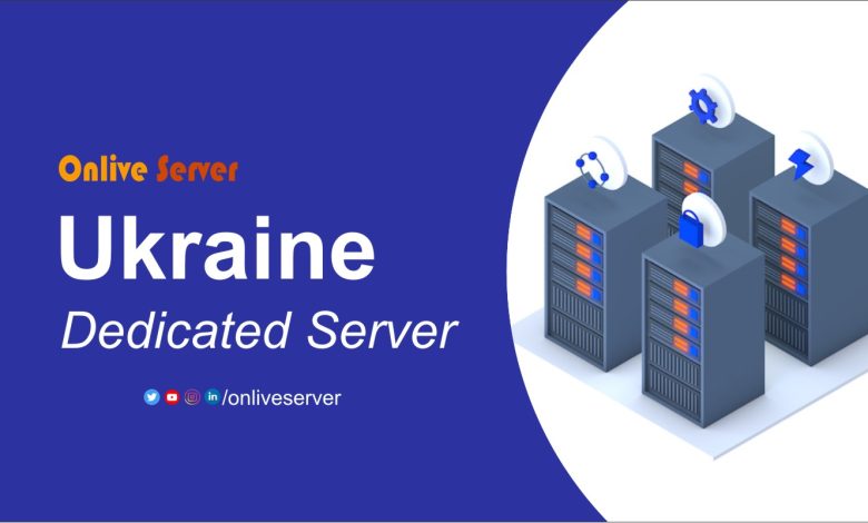 Get Ukraine Dedicated Server by Onlive Server & Make Your Site Secure