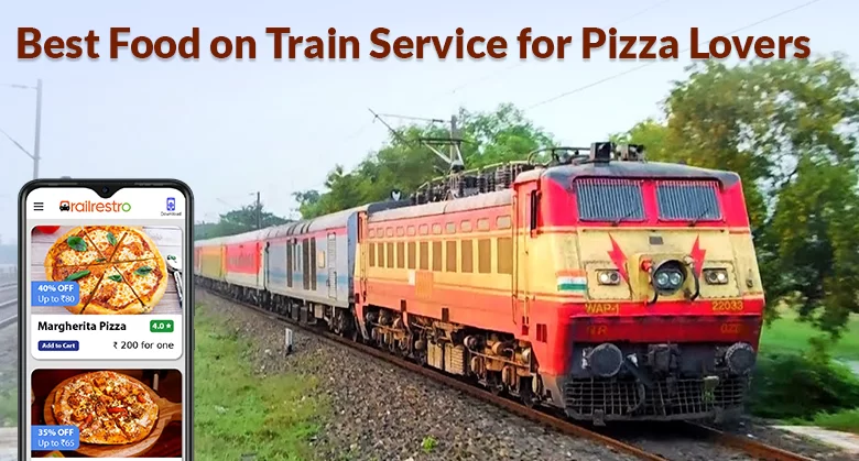 Best Food on Train Service for Pizza Lovers