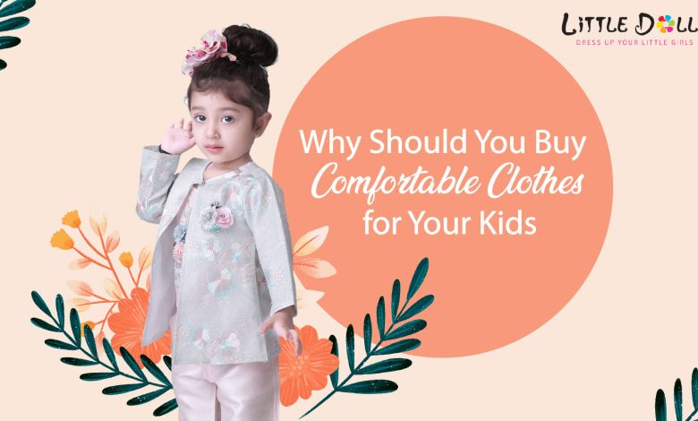 Why Should You Buy Comfortable Clothes for Your Kids