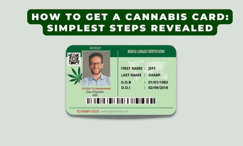 How to Get a Cannabis Card Simplest Steps Revealed