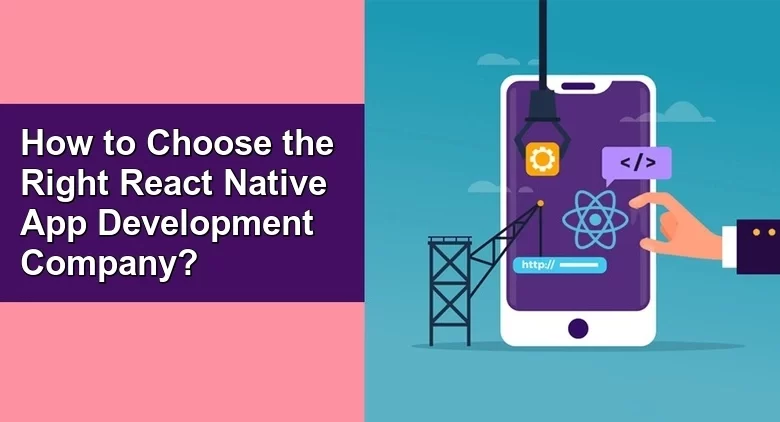 How to choose right React Native App Development Company