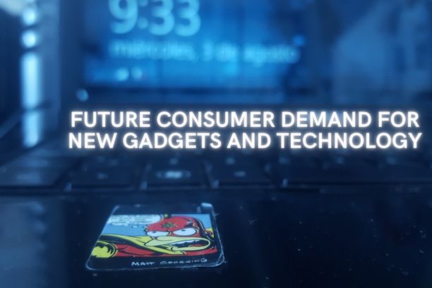 Future consumer demand for new gadgets and technology