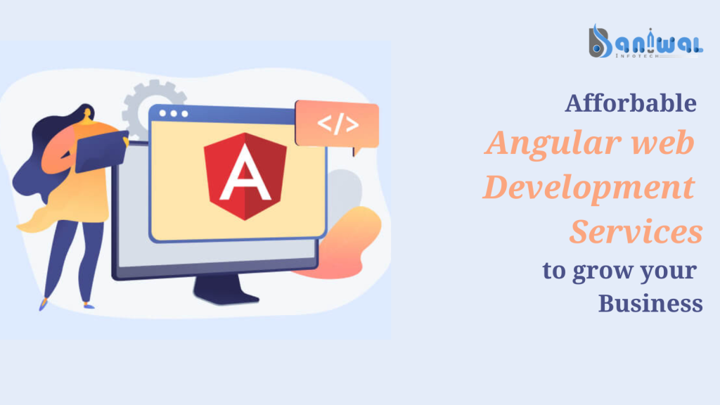 Angular web development services Baniwal Infotech